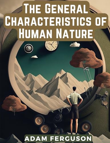 The General Characteristics of Human Nature von Bookland Classic Publishing