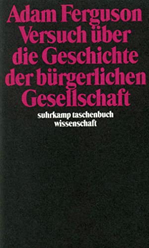 Versuch über die Geschichte der bürgerlichen Gesellschaft: Hrsg. u. eingel. v. Zwi Batscha u. Hans Medick (suhrkamp taschenbuch wissenschaft)