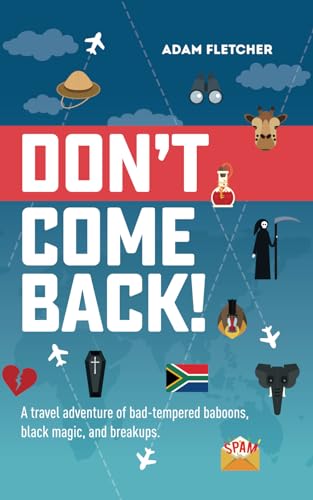 Don't Come Back: a funny travel adventure of bad-tempered baboons, black magic, and breakups. (Weird Travel, Band 2)