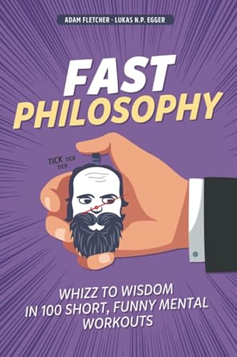 Fast Philosophy: Whizz to wisdom in 100 hilarious, short mental workouts perfect for commutes, bathroom breaks, and lazy afternoons on the couch von Independently published