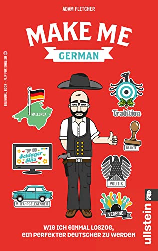 Make me German! Zweisprachiges Wendebuch Deutsch/ Englisch: Wie ich einmal loszog, ein perfekter Deutscher zu werden | Schunkeln is awesome! | Bilinguale Ausgabe von ULLSTEIN TASCHENBUCH