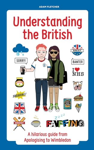 Understanding The British: A hilarious guide from Apologising to Wimbledon von Independently published