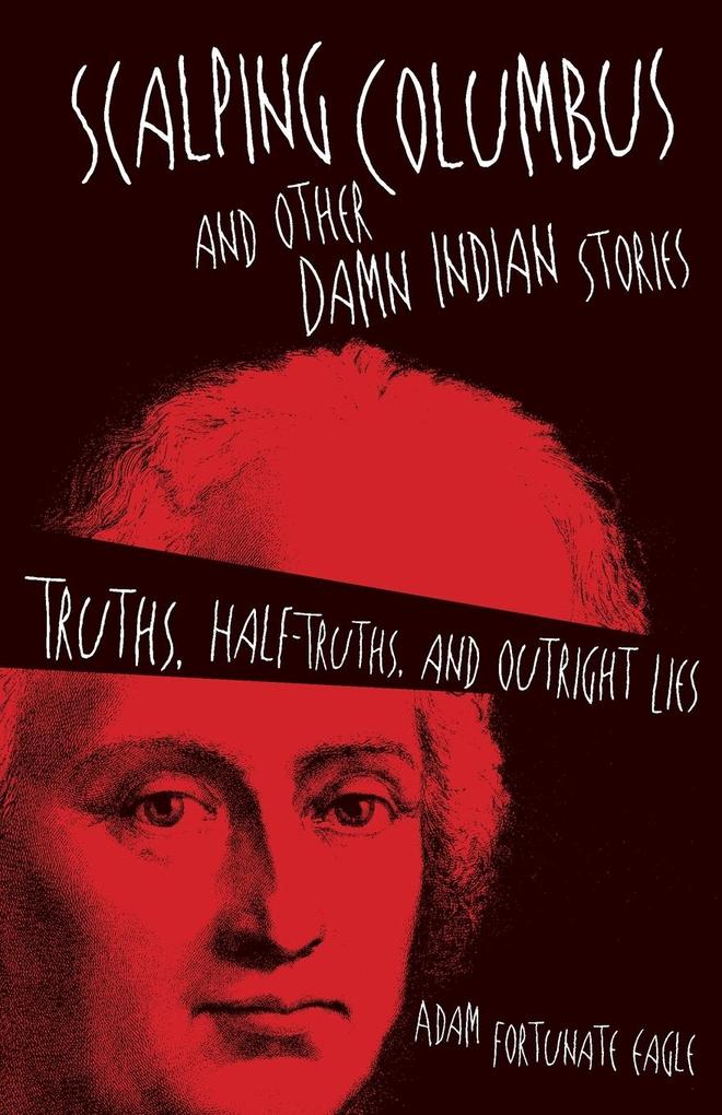 Scalping Columbus and Other Damn Indian Stories von University of Oklahoma Press
