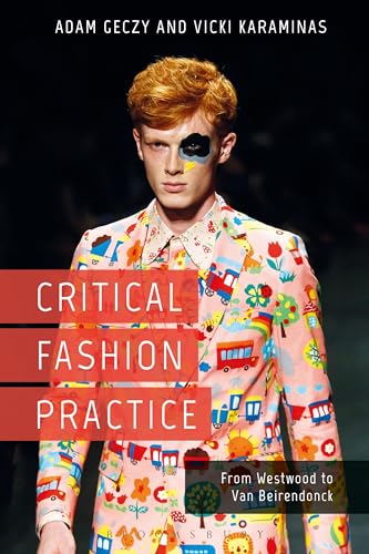 Critical Fashion Practice: From Westwood to Van Beirendonck von Bloomsbury