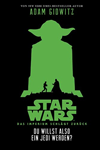 Du willst also ein Jedi werden (Star Wars Das Imperium schlägt zurück): Episode V, Jugendroman zum Film von Panini Verlags GmbH