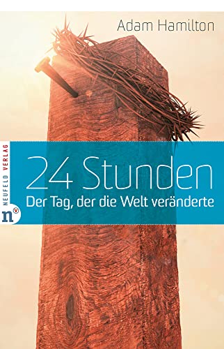 24 Stunden: Der Tag, der die Welt veränderte von Neufeld Verlag