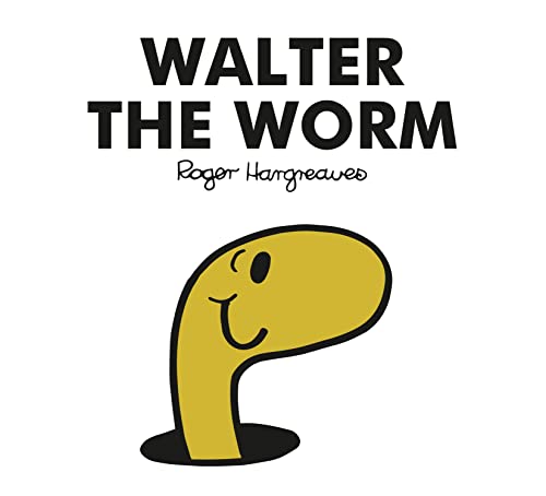 Mr. Men Walter the Worm: The Brilliantly Funny Classic Children’s illustrated Series (Mr. Men Classic Library)