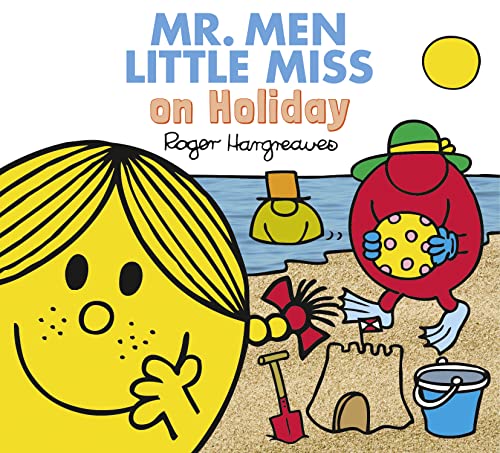 Mr. Men Little Miss on Holiday: A children’s story book for the Summer holidays (Mr. Men & Little Miss Everyday)