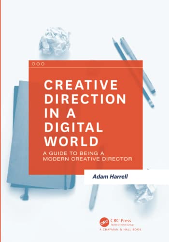 Creative Direction in a Digital World: A Guide to Being a Modern Creative Director von CRC Press