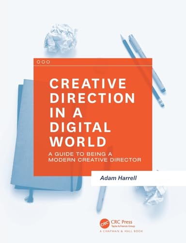 Creative Direction in a Digital World: A Guide to Being a Modern Creative Director von CRC Press