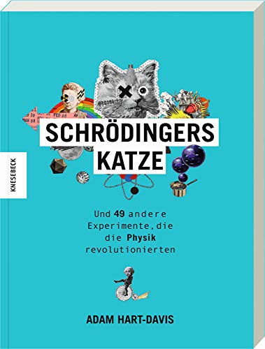 Schrödingers Katze: Und 49 andere Experimente, die die Physik revolutionierten von Knesebeck Von Dem GmbH
