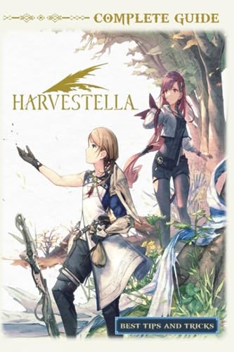 Harvestella Complete Guide: Tips, Tricks, Strategies and More von Independently published