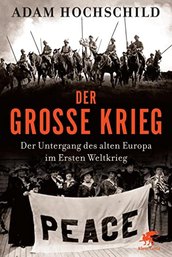 Der Große Krieg: Der Untergang des Alten Europa im Ersten Weltkrieg Der Große Krieg: Der Untergang des Alten Europa im Ersten Weltkrieg