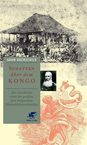 Schatten über dem Kongo: Die Geschichte eines der großen, fast vergessenen Menschheitsverbrechen von Klett-Cotta Verlag