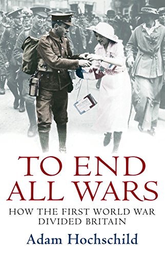 To End All Wars: How the First World War Divided Britain von Macmillan