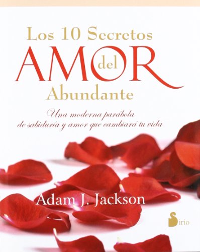 Los 10 secretos del amor abundante (2012) von Editorial Sirio