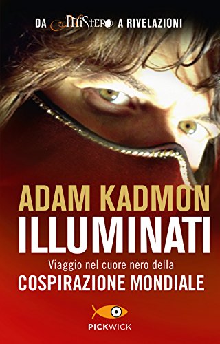 Illuminati. Viaggio nel cuore nero della cospirazione mondiale (Pickwick) von Piemme