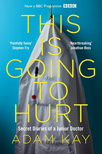 This is Going to Hurt: Secret Diaries of a Junior Doctor von Picador