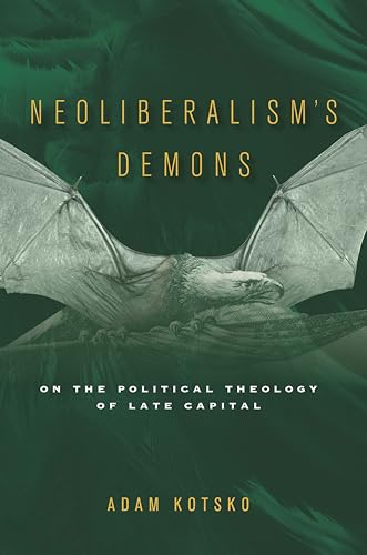 Neoliberalism's Demons: On the Political Theology of Late Capital von Stanford University Press