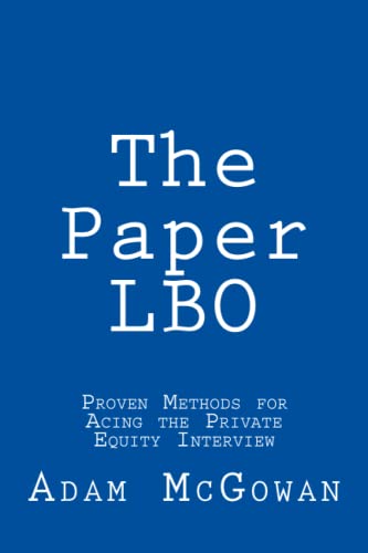 The Paper LBO: Proven Methods for Acing the Private Equity Interview von CreateSpace Independent Publishing Platform