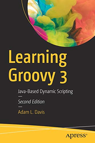 Learning Groovy 3: Java-Based Dynamic Scripting von Apress