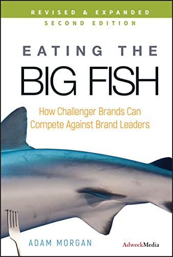 Eating the Big Fish: How Challenger Brands Can Compete Against Brand Leaders von Wiley