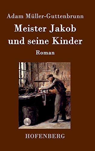 Meister Jakob und seine Kinder: Roman