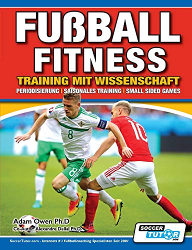 Fußball Fitness Training mit Wissenschaft - Periodisierung - Saisonales Training - Small Sided Games von SoccerTutor.com Ltd.