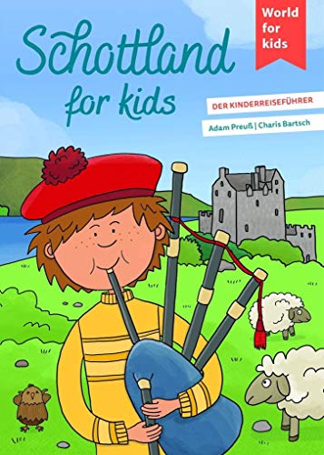 Schottland for kids: Der Kinderreiseführer (World for kids - Reiseführer für Kinder)