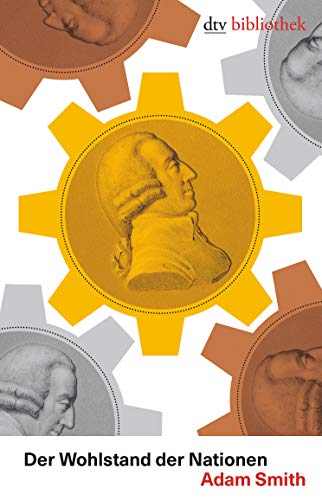 Der Wohlstand der Nationen: Eine Untersuchung seiner Natur und seiner Ursachen (dtv bibliothek, Band 2) Der Wohlstand der Nationen: Eine Untersuchung seiner Natur und seiner Ursachen (dtv bibliothek, Band 2)