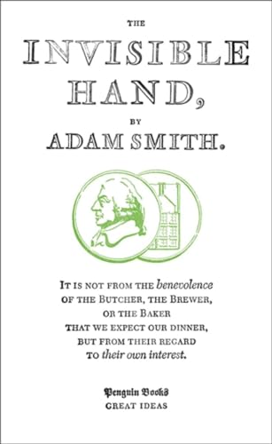 The Invisible Hand: Adam Smith (Penguin Great Ideas)