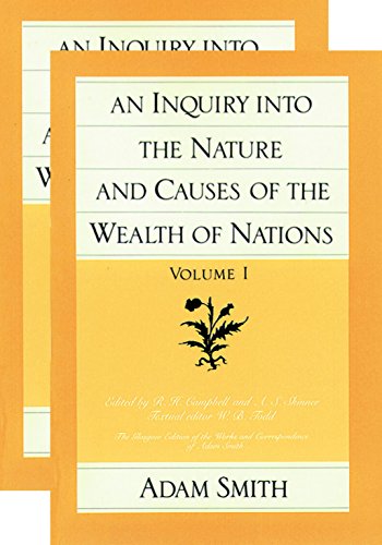 An Inquiry into the Nature and Causes of the Wealth of Nations: Volumes 1 & 2 (Glasgow Edition of the Works of Adam Smith)