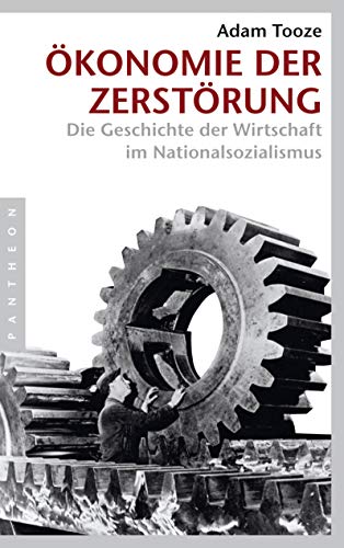 Ökonomie der Zerstörung: Die Geschichte der Wirtschaft im Nationalsozialismus von Pantheon