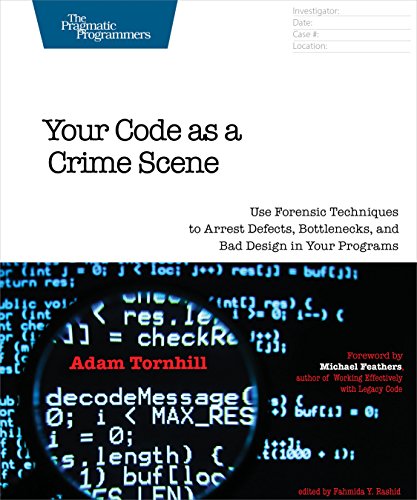 Your Code As a Crime Scene: Use Forensic Techniques to Arrest Defects, Bottlenecks, and Bad Design in Your Programs (The Pragmatic Programmers) von O'Reilly UK Ltd.