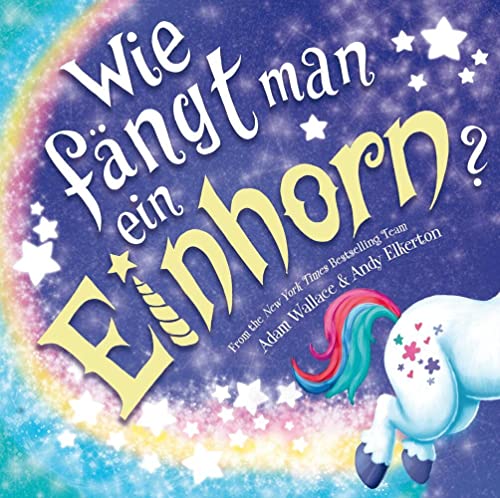 Wie fängt man ein Einhorn: Bilderbuch ab 4 Jahren von Adrian & Wimmelbuchverlag GmbH