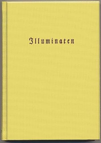 Illuminaten II: Adam Weishaupt: Schilderung der Illuminaten. 1786 / Joh. - Heinrich Faber: Der Ächte Illuminat. 1788 / Anonymus: Von dem ... Illuminatenprozess. 1787 (vor 1900)