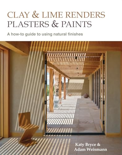Clay and lime renders, plasters and paints: A how-to guide to using natural finishes (Sustainable Building) von Uit Cambridge Ltd.