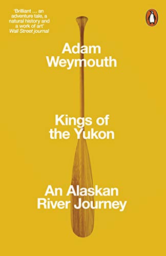 Kings of the Yukon: An Alaskan River Journey von Penguin