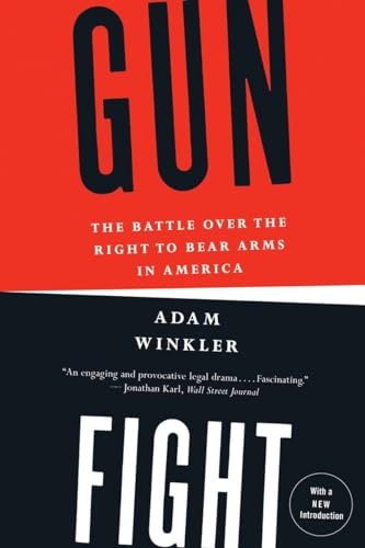 Gunfight: The Battle over the Right to Bear Arms in America von W. W. Norton & Company