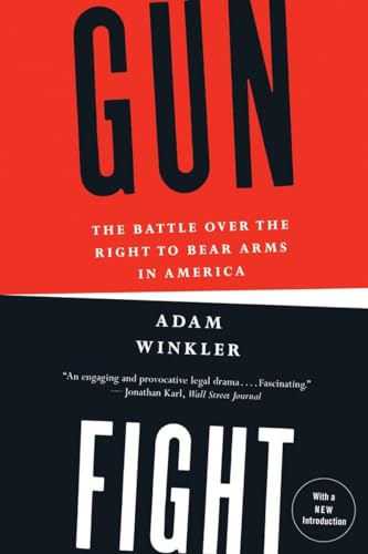 Gunfight: The Battle over the Right to Bear Arms in America