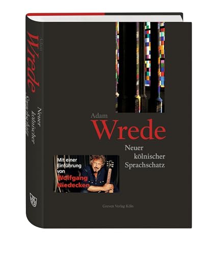 Neuer kölnischer Sprachschatz: Mit einer Einleitung von Wolfgang Niedecken. Das Standardwerk zur Kölschen Sprache und Kultur. Kölsch-Wörterbuch für alle Freunde der Kölner Mundart von Greven Verlag