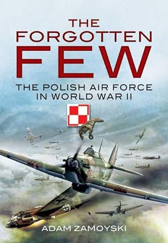 Forgotten Few: The Polish Air Force in the Second World War