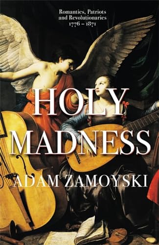 Holy Madness: Romantics, Patriots And Revolutionaries 1776-1871 von George Weidenfeld & Nicholson