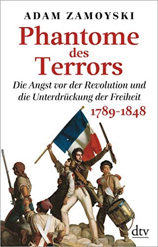 Phantome des Terrors: Die Angst vor der Revolution und die Unterdrückung der Freiheit – 1789-1848 von dtv Verlagsgesellschaft
