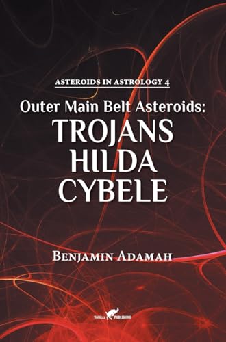 Outer Main Belt Asteroids - Trojans, Hilda, Cybele (Asteroids in Astrology, Band 4) von Vamzzz Publishing
