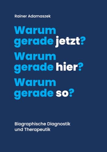 Warum gerade jetzt? Warum gerade hier? Warum gerade so?: Die Arbeit der Biographik (Trilogie 2021) von epubli