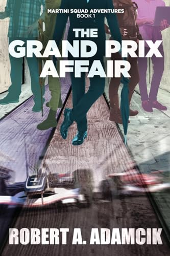 The Grand Prix Affair (Martini Squad Adventures, Band 1) von Next Chapter