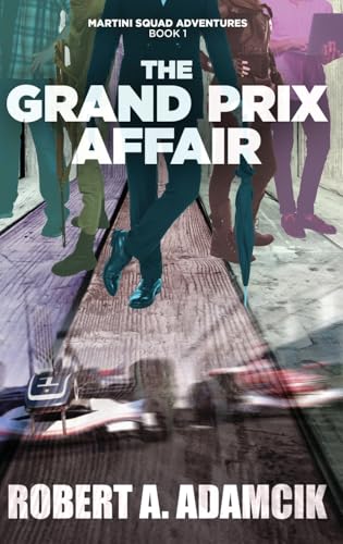 The Grand Prix Affair (Martini Squad Adventures, Band 1) von Next Chapter