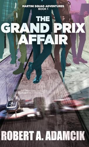The Grand Prix Affair (Martini Squad Adventures, Band 1) von Next Chapter