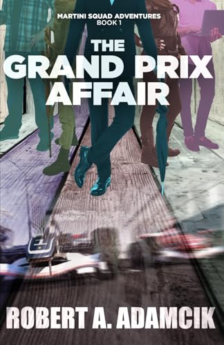 The Grand Prix Affair (Martini Squad Adventures, Band 1) von Independently published